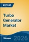 Turbo Generator Market - Global Industry Size, Share, Trends, Opportunity, and Forecast, 2021-2031 - Product Thumbnail Image