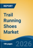 Trail Running Shoes Market - Global Industry Size, Share, Trends, Opportunity, and Forecast, 2021-2031- Product Image