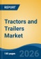 Tractors and Trailers Market - Global Industry Size, Share, Trends, Opportunity, and Forecast, 2021-2031 - Product Thumbnail Image