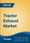 Tractor Exhaust Market - Global Industry Size, Share, Trends, Opportunity, and Forecast, 2021-2031 - Product Thumbnail Image
