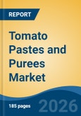Tomato Pastes and Purees Market - Global Industry Size, Share, Trends, Opportunity, and Forecast, 2021-2031- Product Image