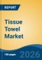 Tissue Towel Market - Global Industry Size, Share, Trends, Opportunity, and Forecast, 2021-2031 - Product Thumbnail Image