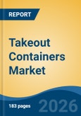 Takeout Containers Market - Global Industry Size, Share, Trends, Opportunity, and Forecast, 2021-2031- Product Image