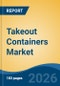 Takeout Containers Market - Global Industry Size, Share, Trends, Opportunity, and Forecast, 2021-2031 - Product Thumbnail Image
