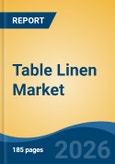 Table Linen Market - Global Industry Size, Share, Trends, Opportunity, and Forecast, 2021-2031- Product Image