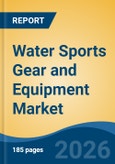 Water Sports Gear and Equipment Market - Global Industry Size, Share, Trends, Opportunity, and Forecast, 2021-2031- Product Image