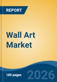 Wall Art Market - Global Industry Size, Share, Trends, Opportunity, and Forecast, 2021-2031- Product Image