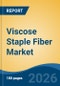 Viscose Staple Fiber Market - Global Industry Size, Share, Trends, Opportunity, and Forecast, 2021-2031 - Product Thumbnail Image