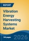 Vibration Energy Harvesting Systems Market - Global Industry Size, Share, Trends, Opportunity, and Forecast, 2021-2031 - Product Thumbnail Image
