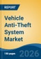 Vehicle Anti-Theft System Market - Global Industry Size, Share, Trends, Opportunity, and Forecast, 2021-2031 - Product Thumbnail Image