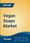 Vegan Soaps Market - Global Industry Size, Share, Trends, Opportunity, and Forecast, 2021-2031 - Product Thumbnail Image