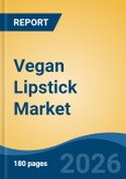 Vegan Lipstick Market - Global Industry Size, Share, Trends, Opportunity, and Forecast, 2021-2031- Product Image