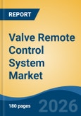 Valve Remote Control System Market - Global Industry Size, Share, Trends, Opportunity, and Forecast, 2021-2031- Product Image