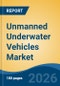 Unmanned Underwater Vehicles Market - Global Industry Size, Share, Trends, Opportunity, and Forecast, 2021-2031 - Product Thumbnail Image