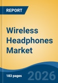 Wireless Headphones Market - Global Industry Size, Share, Trends, Opportunity, and Forecast, 2021-2031- Product Image