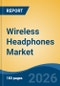 Wireless Headphones Market - Global Industry Size, Share, Trends, Opportunity, and Forecast, 2021-2031 - Product Thumbnail Image