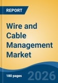 Wire and Cable Management Market - Global Industry Size, Share, Trends, Opportunity, and Forecast, 2021-2031- Product Image