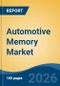 Automotive Memory Market - Global Industry Size, Share, Trends, Opportunity, and Forecast, 2021-2031 - Product Thumbnail Image