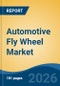 Automotive Fly Wheel Market - Global Industry Size, Share, Trends, Opportunity, and Forecast, 2021-2031 - Product Thumbnail Image
