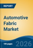 Automotive Fabric Market - Global Industry Size, Share, Trends, Opportunity, and Forecast, 2021-2031- Product Image