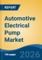 Automotive Electrical Pump Market - Global Industry Size, Share, Trends, Opportunity, and Forecast, 2021-2031 - Product Thumbnail Image