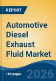 Automotive Diesel Exhaust Fluid Market - Global Industry Size, Share, Trends, Opportunity, and Forecast, 2021-2031- Product Image