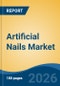 Artificial Nails Market - Global Industry Size, Share, Trends, Opportunity, and Forecast, 2021-2031 - Product Thumbnail Image