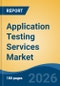 Application Testing Services Market - Global Industry Size, Share, Trends, Opportunity, and Forecast, 2021-2031 - Product Thumbnail Image