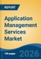 Application Management Services Market - Global Industry Size, Share, Trends, Opportunity, and Forecast, 2021-2031 - Product Image