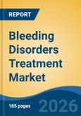 Bleeding Disorders Treatment Market - Global Industry Size, Share, Trends, Opportunity, and Forecast, 2021-2031- Product Image