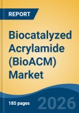 Biocatalyzed Acrylamide (BioACM) Market - Global Industry Size, Share, Trends, Opportunity, and Forecast, 2021-2031- Product Image