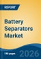 Battery Separators Market - Global Industry Size, Share, Trends, Opportunity, and Forecast, 2021-2031 - Product Thumbnail Image