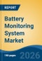 Battery Monitoring System Market - Global Industry Size, Share, Trends, Opportunity, and Forecast, 2021-2031 - Product Thumbnail Image