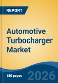 Automotive Turbocharger Market - Global Industry Size, Share, Trends, Opportunity, and Forecast, 2021-2031- Product Image