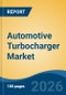 Automotive Turbocharger Market - Global Industry Size, Share, Trends, Opportunity, and Forecast, 2021-2031 - Product Thumbnail Image