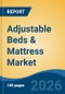 Adjustable Beds & Mattress Market - Global Industry Size, Share, Trends, Opportunity, and Forecast, 2021-2031 - Product Thumbnail Image