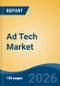 Ad Tech Market - Global Industry Size, Share, Trends, Opportunity, and Forecast, 2021-2031 - Product Thumbnail Image