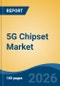 5G Chipset Market - Global Industry Size, Share, Trends, Opportunity, and Forecast, 2021-2031 - Product Thumbnail Image