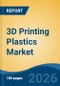3D Printing Plastics Market - Global Industry Size, Share, Trends, Opportunity, and Forecast, 2021-2031 - Product Thumbnail Image