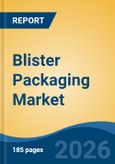Blister Packaging Market - Global Industry Size, Share, Trends, Opportunity, and Forecast, 2021-2031- Product Image