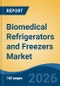 Biomedical Refrigerators and Freezers Market - Global Industry Size, Share, Trends, Opportunity, and Forecast, 2021-2031 - Product Thumbnail Image