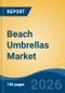 Beach Umbrellas Market - Global Industry Size, Share, Trends, Opportunity, and Forecast, 2021-2031 - Product Thumbnail Image