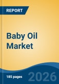 Baby Oil Market - Global Industry Size, Share, Trends, Opportunity, and Forecast, 2021-2031- Product Image