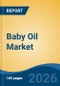 Baby Oil Market - Global Industry Size, Share, Trends, Opportunity, and Forecast, 2021-2031 - Product Thumbnail Image