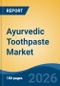 Ayurvedic Toothpaste Market - Global Industry Size, Share, Trends, Opportunity, and Forecast, 2021-2031 - Product Thumbnail Image