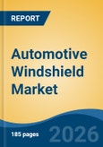 Automotive Windshield Market - Global Industry Size, Share, Trends, Opportunity, and Forecast, 2021-2031- Product Image