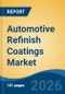 Automotive Refinish Coatings Market - Global Industry Size, Share, Trends, Opportunity, and Forecast, 2021-2031 - Product Thumbnail Image