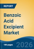 Benzoic Acid Excipient Market - Global Industry Size, Share, Trends, Opportunity, and Forecast, 2021-2031- Product Image