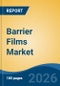 Barrier Films Market - Global Industry Size, Share, Trends, Opportunity, and Forecast, 2021-2031 - Product Thumbnail Image