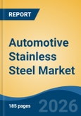 Automotive Stainless Steel Market - Global Industry Size, Share, Trends, Opportunity, and Forecast, 2021-2031- Product Image